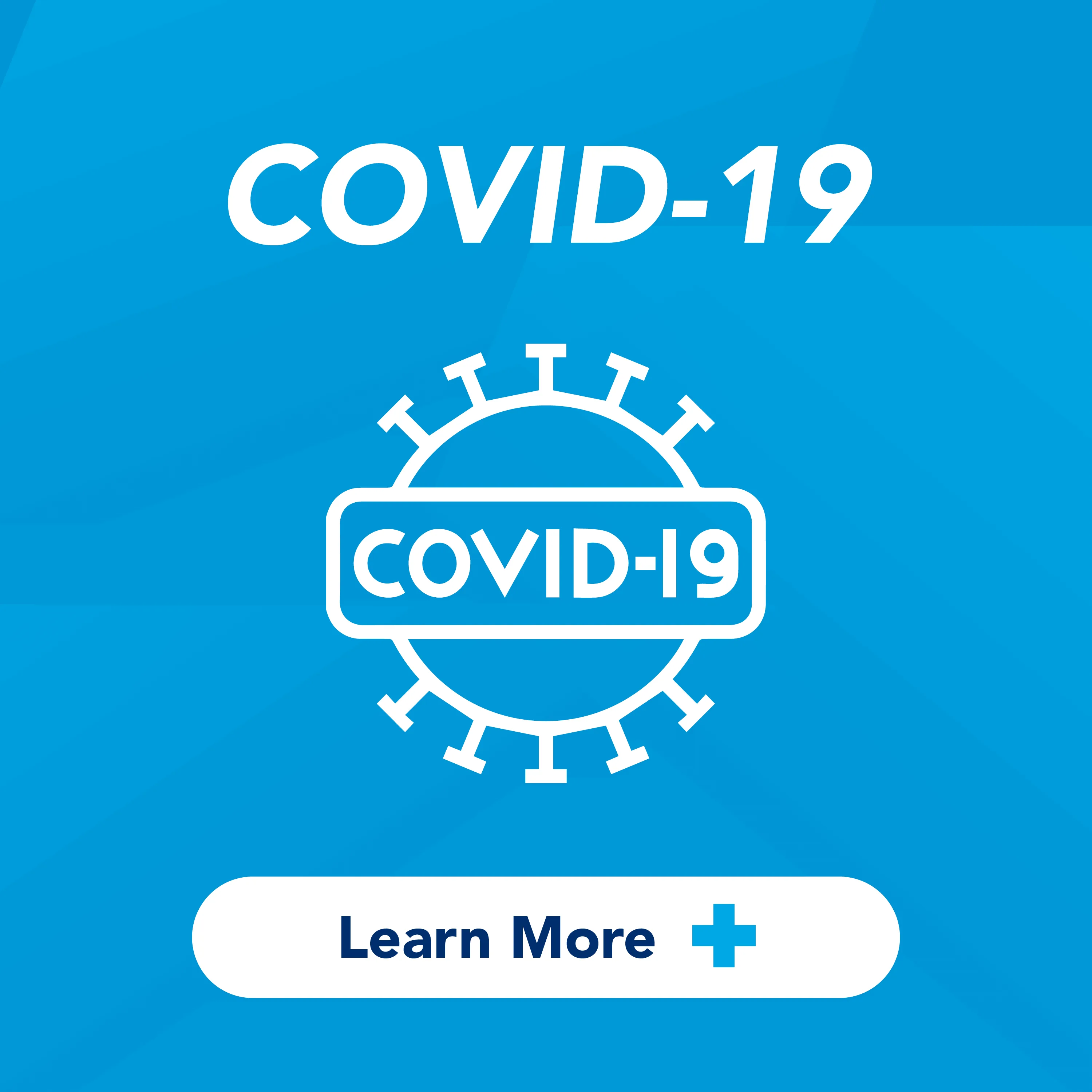 COVID-19. Learn More.